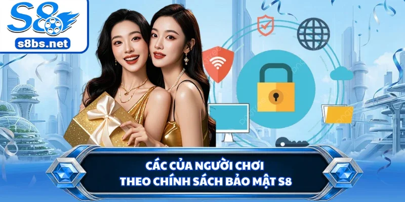 Chính Sách Bảo Mật S8 - 4 Quy Chuẩn Quản Lý Thông Tin 3 Các của người chơi theo chính sách bảo mật S8