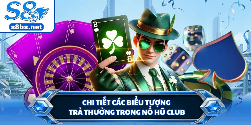 Chi tiết các biểu tượng trả thưởng trong nổ hũ club