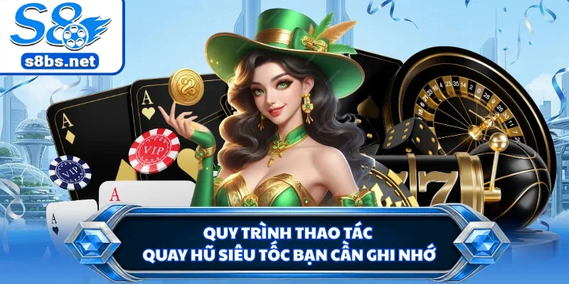 Quy trình thao tác quay hũ siêu tốc bạn cần ghi nhớ